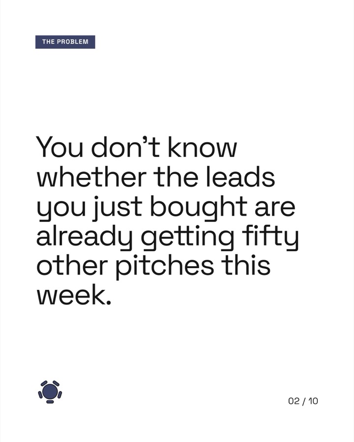 The problem: You don't know whether the leads you just bought are already getting fifty other pitches this week.