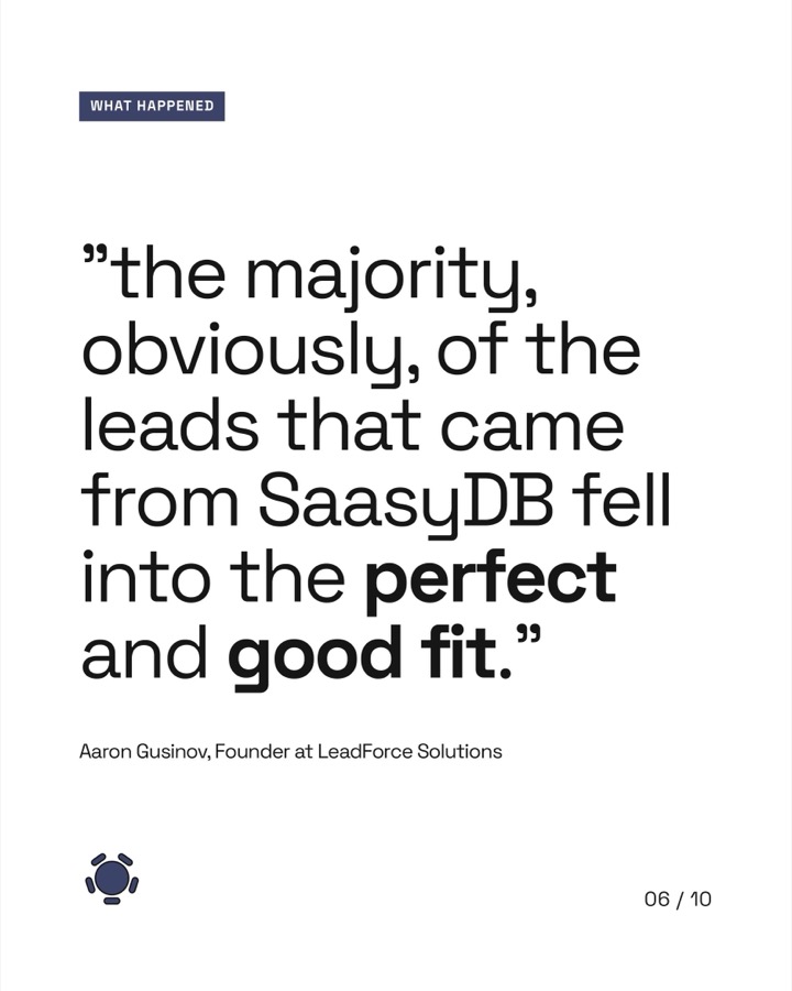 What happened: "the majority, obviously, of the leads that came from SaasyDB fell into the perfect and good fit." — Aaron Gusinov